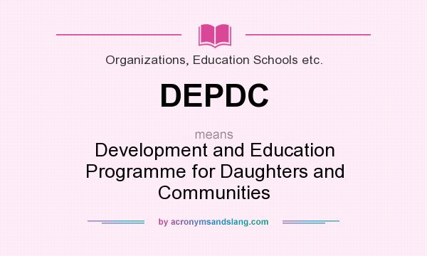 What does DEPDC mean? It stands for Development and Education Programme for Daughters and Communities