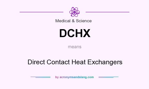 What does DCHX mean? It stands for Direct Contact Heat Exchangers