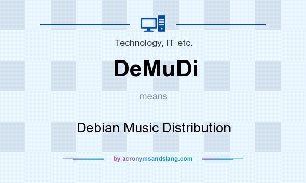 What does DeMuDi mean? It stands for Debian Music Distribution