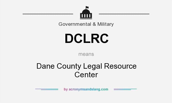 What does DCLRC mean? It stands for Dane County Legal Resource Center