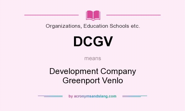 What does DCGV mean? It stands for Development Company Greenport Venlo