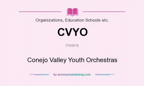 What does CVYO mean? It stands for Conejo Valley Youth Orchestras
