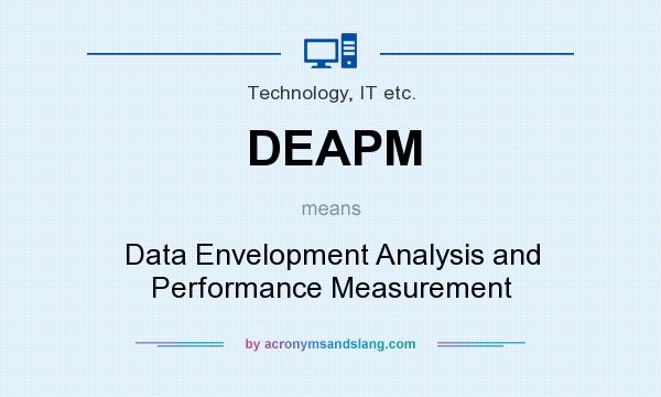 What does DEAPM mean? It stands for Data Envelopment Analysis and Performance Measurement