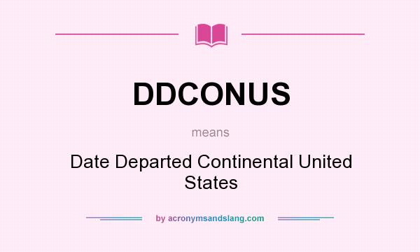 What does DDCONUS mean? It stands for Date Departed Continental United States