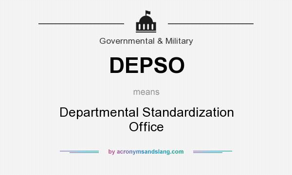 What does DEPSO mean? It stands for Departmental Standardization Office