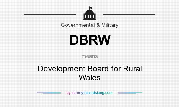 What does DBRW mean? It stands for Development Board for Rural Wales