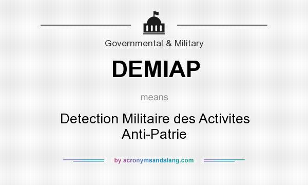 What does DEMIAP mean? It stands for Detection Militaire des Activites Anti-Patrie