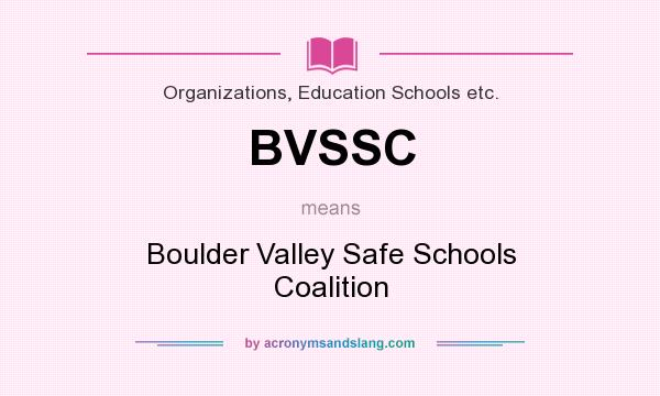 What does BVSSC mean? It stands for Boulder Valley Safe Schools Coalition