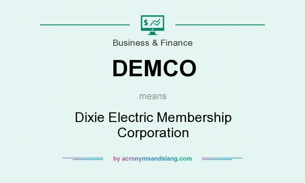 What does DEMCO mean? It stands for Dixie Electric Membership Corporation