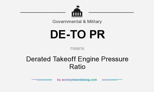What does DE-TO PR mean? It stands for Derated Takeoff Engine Pressure Ratio