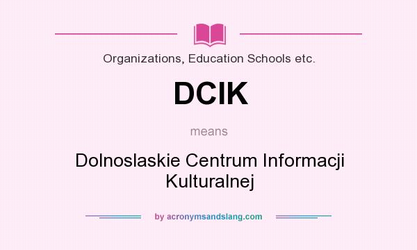 What does DCIK mean? It stands for Dolnoslaskie Centrum Informacji Kulturalnej