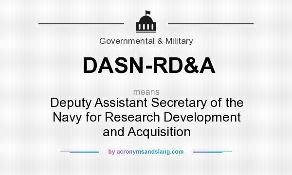 What does DASN-RD&A mean? It stands for Deputy Assistant Secretary of the Navy for Research Development and Acquisition