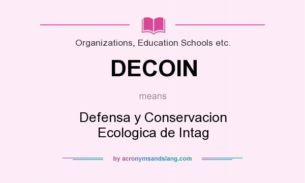 What does DECOIN mean? It stands for Defensa y Conservacion Ecologica de Intag