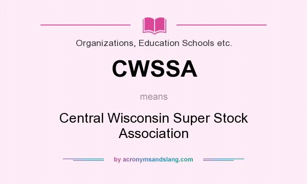 What does CWSSA mean? It stands for Central Wisconsin Super Stock Association