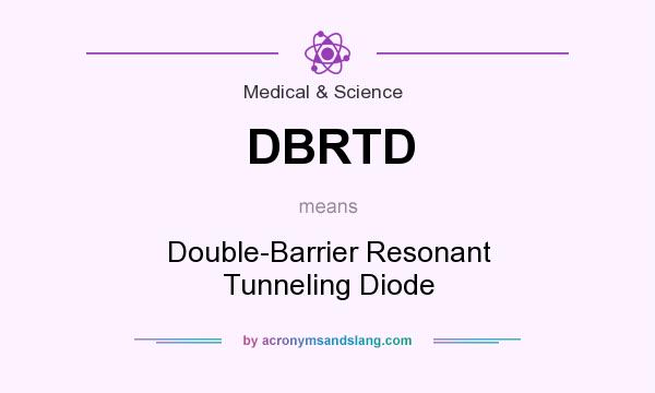What does DBRTD mean? It stands for Double-Barrier Resonant Tunneling Diode