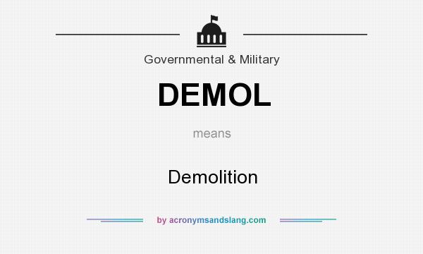What does DEMOL mean? It stands for Demolition