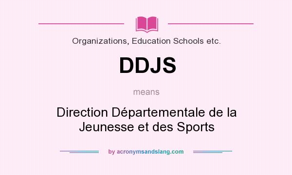 What does DDJS mean? It stands for Direction Départementale de la Jeunesse et des Sports
