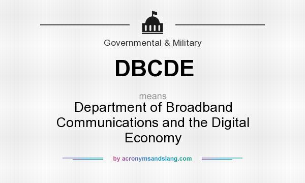What does DBCDE mean? It stands for Department of Broadband Communications and the Digital Economy