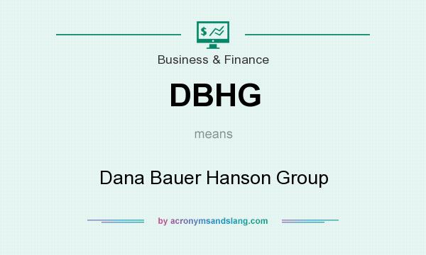What does DBHG mean? It stands for Dana Bauer Hanson Group