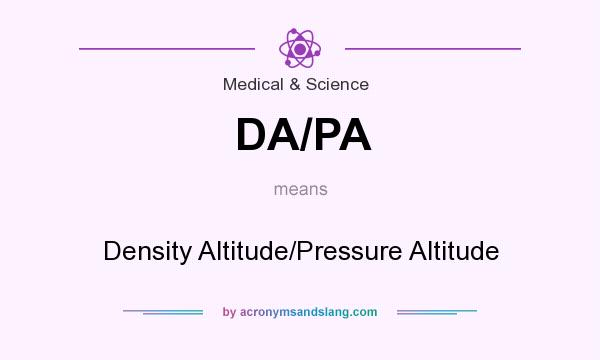What does DA/PA mean? It stands for Density Altitude/Pressure Altitude