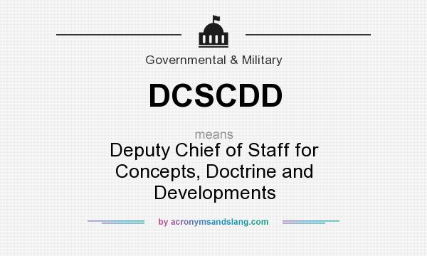 What does DCSCDD mean? It stands for Deputy Chief of Staff for Concepts, Doctrine and Developments