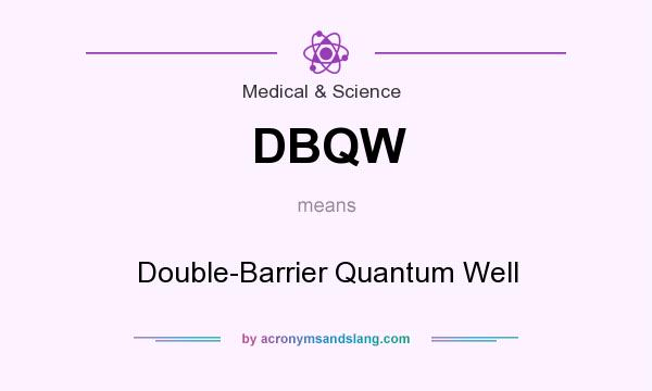 What does DBQW mean? It stands for Double-Barrier Quantum Well