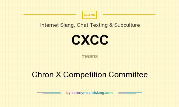 What does CXCC mean? It stands for Chron X Competition Committee