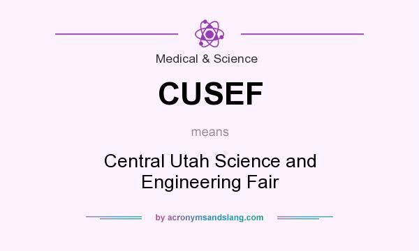 What does CUSEF mean? It stands for Central Utah Science and Engineering Fair