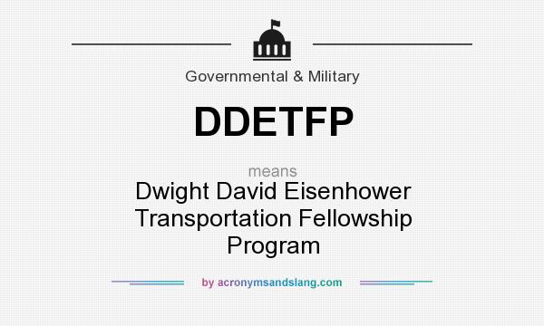 What does DDETFP mean? It stands for Dwight David Eisenhower Transportation Fellowship Program