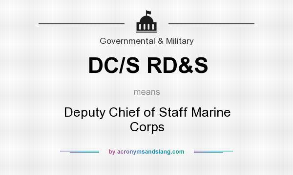What does DC/S RD&S mean? It stands for Deputy Chief of Staff Marine Corps