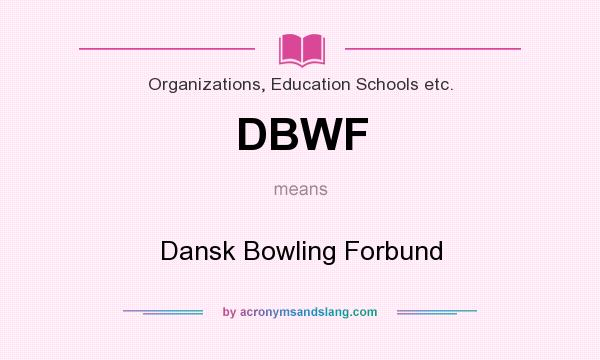 What does DBWF mean? It stands for Dansk Bowling Forbund