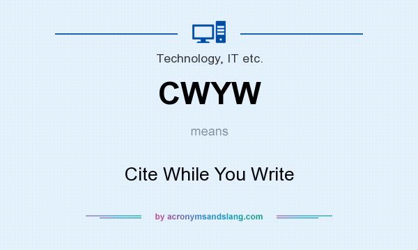 What does CWYW mean? It stands for Cite While You Write