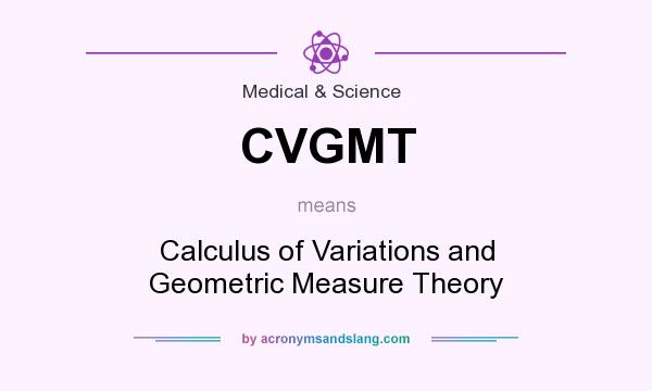 What does CVGMT mean? It stands for Calculus of Variations and Geometric Measure Theory