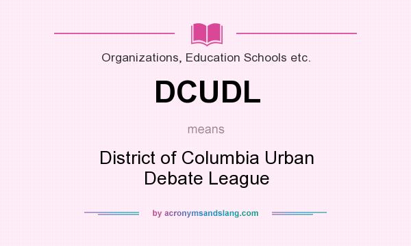 What does DCUDL mean? It stands for District of Columbia Urban Debate League