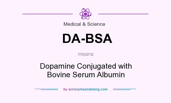 What does DA-BSA mean? It stands for Dopamine Conjugated with Bovine Serum Albumin