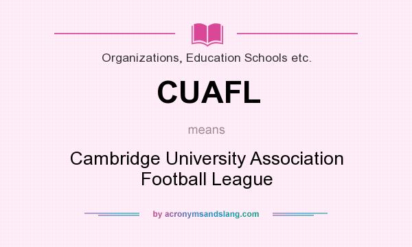 What does CUAFL mean? It stands for Cambridge University Association Football League