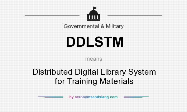What does DDLSTM mean? It stands for Distributed Digital Library System for Training Materials