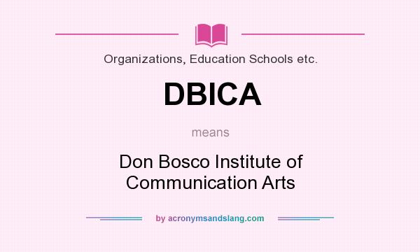 What does DBICA mean? It stands for Don Bosco Institute of Communication Arts