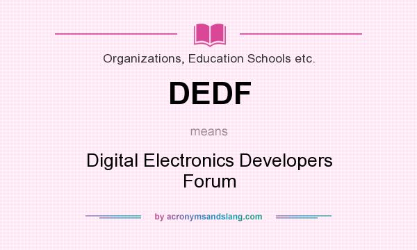 What does DEDF mean? It stands for Digital Electronics Developers Forum