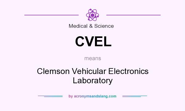 What does CVEL mean? It stands for Clemson Vehicular Electronics Laboratory
