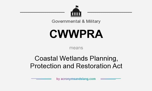 What does CWWPRA mean? It stands for Coastal Wetlands Planning, Protection and Restoration Act