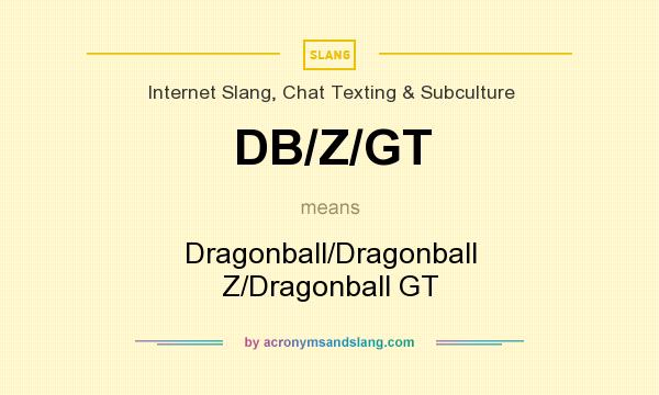 What does DB/Z/GT mean? It stands for Dragonball/Dragonball Z/Dragonball GT
