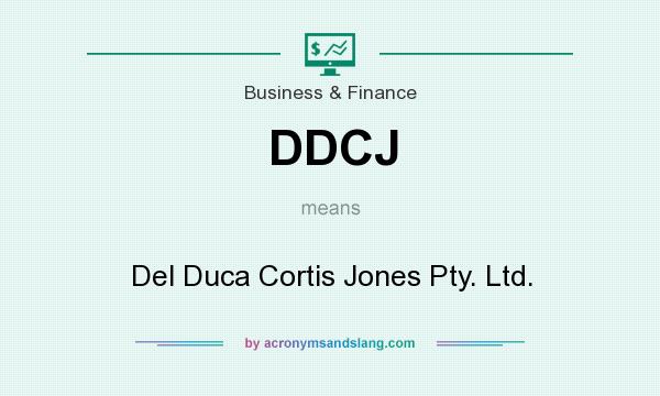 What does DDCJ mean? It stands for Del Duca Cortis Jones Pty. Ltd.