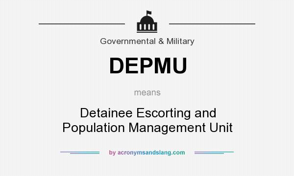 What does DEPMU mean? It stands for Detainee Escorting and Population Management Unit