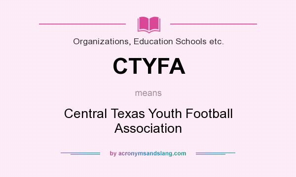 What does CTYFA mean? It stands for Central Texas Youth Football Association