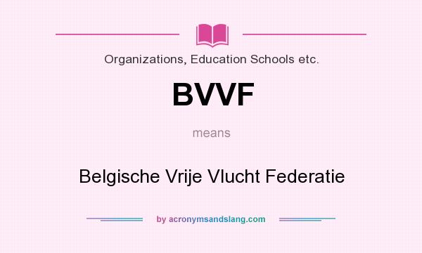 What does BVVF mean? It stands for Belgische Vrije Vlucht Federatie