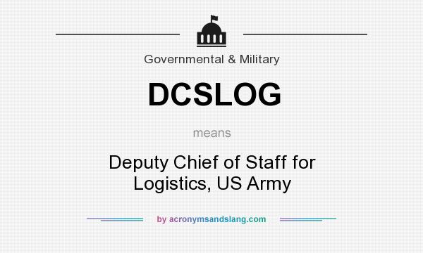 What does DCSLOG mean? It stands for Deputy Chief of Staff for Logistics, US Army