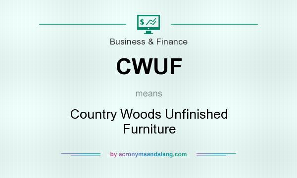 What does CWUF mean? It stands for Country Woods Unfinished Furniture