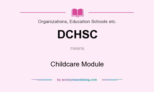 What does DCHSC mean? It stands for Childcare Module