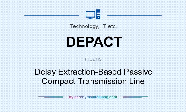 What does DEPACT mean? It stands for Delay Extraction-Based Passive Compact Transmission Line